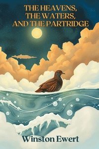 bokomslag Heavens, The Waters, and The Partridge