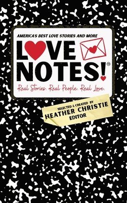 Heather Christie - LoveNotes! Real Stories. Real People. Real Love., Inbunden
