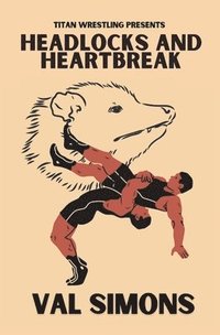 bokomslag Headlocks and Heartbreak