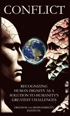 Conflict: Recognizing Human Dignity as a Solution to Humanity's Greatest Challenges 1