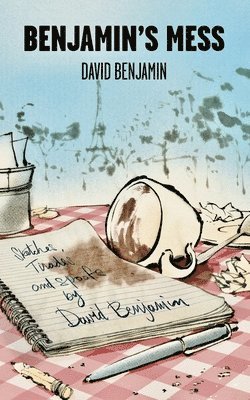 David Benjamin - Benjamin's Mess: Sketches, Tirades and Spoofs by David Benjamin, Häftad