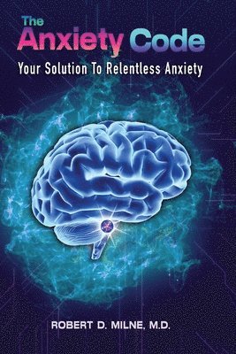 Robert D Milne - Anxiety Code, Häftad