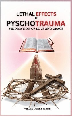 bokomslag Lethal Effects of Pyschotrauma: Vindication of Love and Grace