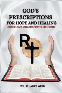 bokomslag God's Prescriptions for Hope and Healin: God's Love and Grace for Mankind