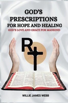 bokomslag God's Prescriptions for Hope and Healin: God's Love and Grace for Mankind