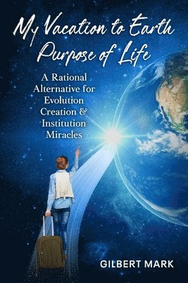 bokomslag My Vacation To Earth Purpose of Life
