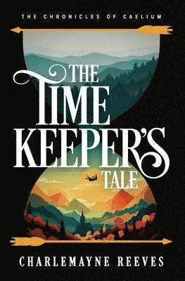 The Timekeeper's Tale (The Chronicles of Caelium Book 1) 1