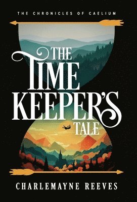 The Timekeeper's Tale (The Chronicles of Caelium Book 1) 1