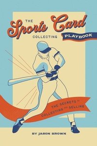 bokomslag The Sports Card Collecting Playbook