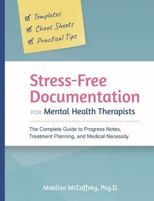 Maelisa A McCaffrey, Maelisa A. McCaffrey, Maelisa A Mccaffrey - Stress-Free Documentation for Mental Health Therapists, Häftad