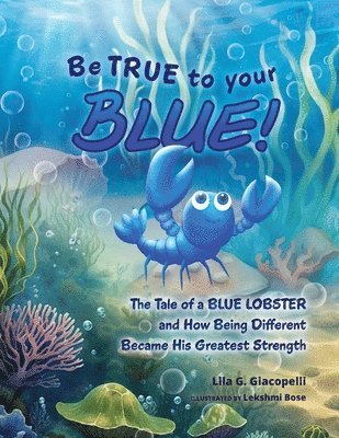 Lila G Giacopelli - Be True to Your Blue, Häftad