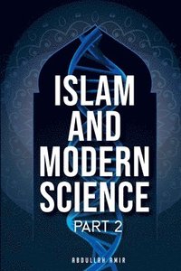 bokomslag Islam and Modern Science