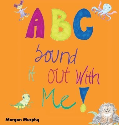 Morgan Murphy - ABC Sound It Out With Me!, Inbunden