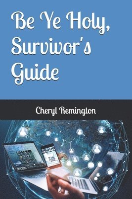 bokomslag Be Ye Holy, Survivor's Guide