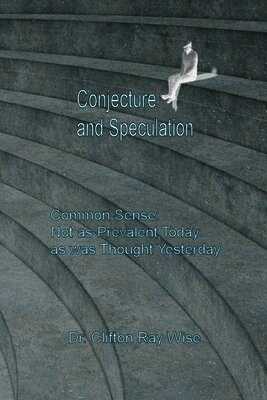 Clifton Ray Wise - Conjecture and Speculation, Häftad