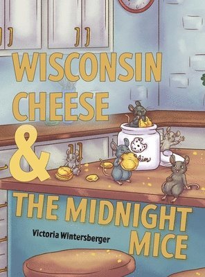 Victoria Wintersberger - Wisconsin Cheese & The Midnight Mice, Inbunden