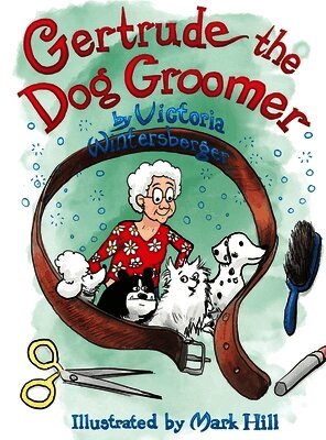 Victoria Wintersberger - Gertrude the Dog Groomer, Inbunden