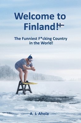 A J Ahola - Welcome to Finland!, Häftad