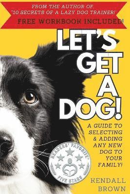 Kendall Clare Eliabeth Brown - Let's Get a Dog!, Häftad