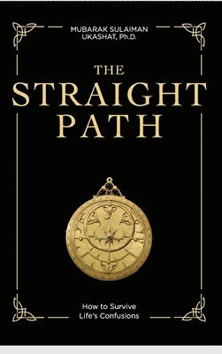 The Straight Path: How to Survive Life's Confusions 1