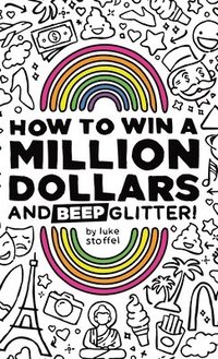 bokomslag How To Win a Million Dollars and BEEP Glitter!