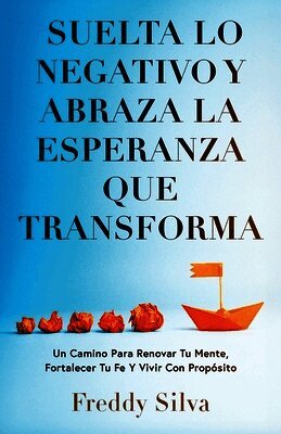 Suelta Lo Negativo Y Abraza La Esperanza Que Transforma