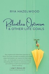 bokomslag Relentless Optimism & Other Life Goals