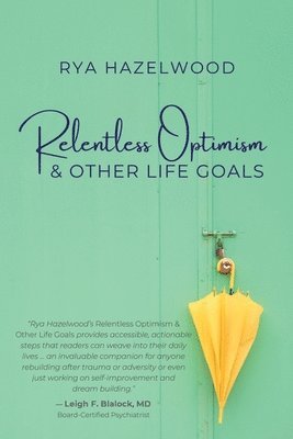 Relentless Optimism & Other Life Goals 1