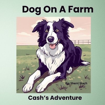 Dog On A Farm Cash's Adventure 1