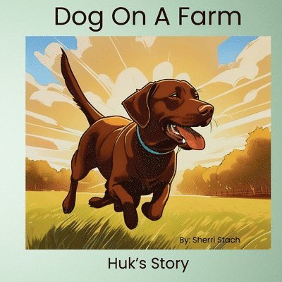 Dog On A Farm Huk's Story 1