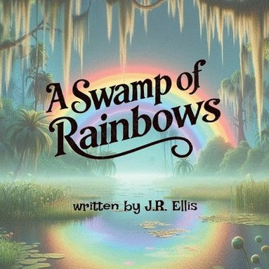 bokomslag Swamp of Rainbows