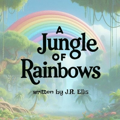 A Jungle of Rainbows 1