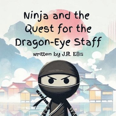 bokomslag Ninja And The Quest For The Dragon-Eye Staff