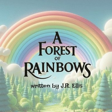 J R Ellis - Forest of Rainbows, Häftad