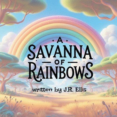 A Savanna of Rainbows 1