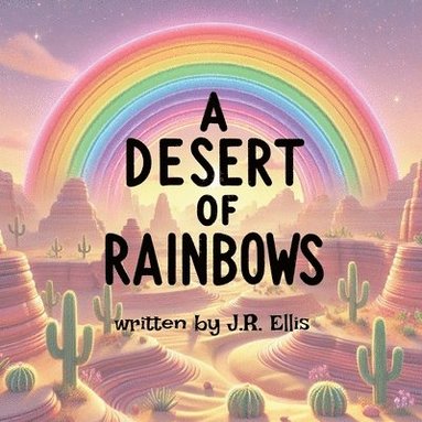 J R Ellis - Desert of Rainbows, Häftad