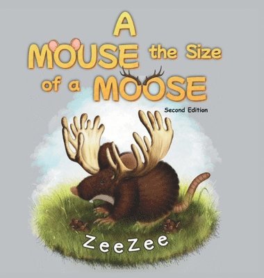 bokomslag A Mouse the Size of a Moose
