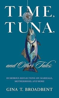 bokomslag Time, Tuna, and Other Tales