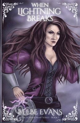Beebe Evans - When Lightning Breaks: The Superhuman Series Book One, Häftad