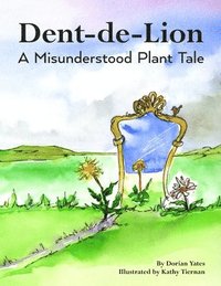 bokomslag Dent-de-Lion: A Misunderstood Plant Tale