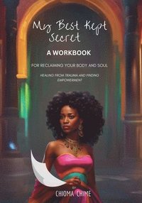 bokomslag My Best Kept Secret - A Workbook for Reclaiming Your Body and Soul