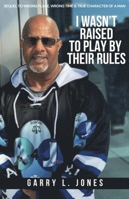 I Wasn't Raised To Play By Their Rules