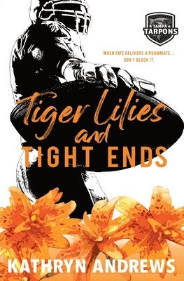 Kathryn Andrews - Tiger Lilies and Tight Ends, Häftad