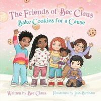 bokomslag The Friends of Bec Claus Bake Cookies for a Cause