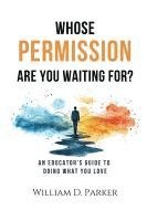 Whose Permission Are You Waiting For? 1
