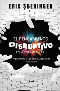 bokomslag El pensamiento disruptivo en nuestras aulas