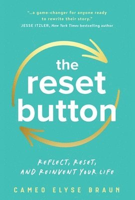 bokomslag The Reset Button: Reflect, Reset, and Reinvent Your Life