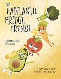 bokomslag The Fantastic Fridge Frenzy: A Greenie Family Adventure