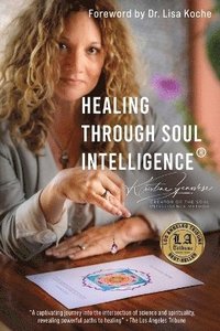 bokomslag Healing Through Soul Intelligence(R)