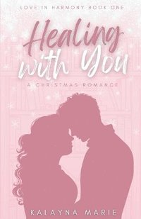 bokomslag Healing with You (A Christmas Romance)